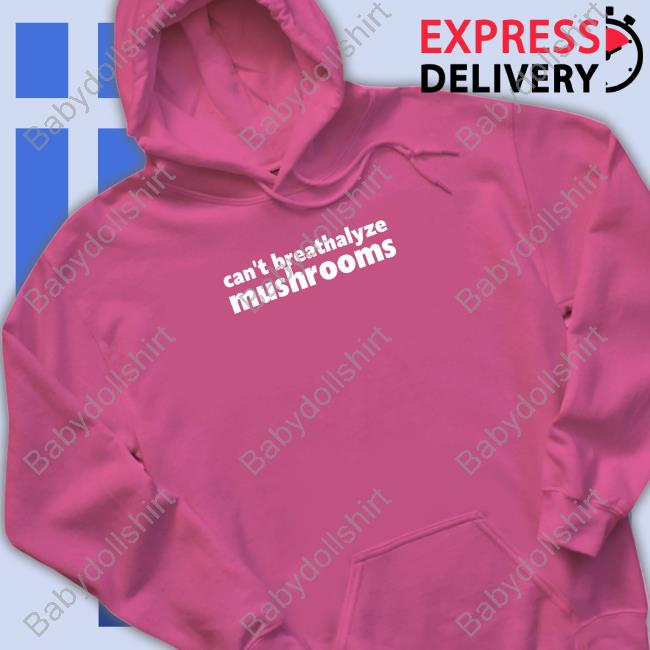 Shirts That Go Hard Shirtsthtgohard Can't Breathalyze Mushrooms Shirt