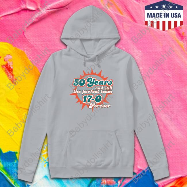 50 Years And Still The Perfect Team 17-0 Forever Long Sleeve T Shirt 50 Years And Still The Perfect Team 17-0 Forever Shirt