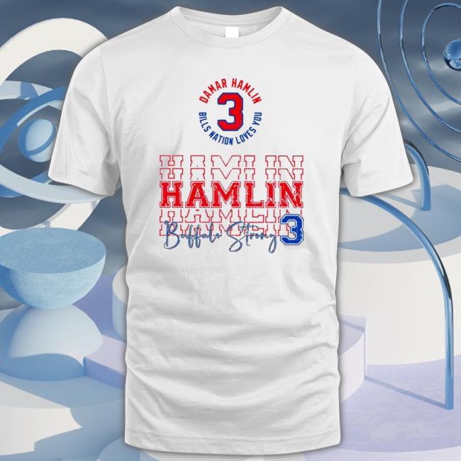 Damar Hamlin 3 Bills Nation Loves You Buffalo Strong Tee Shirt