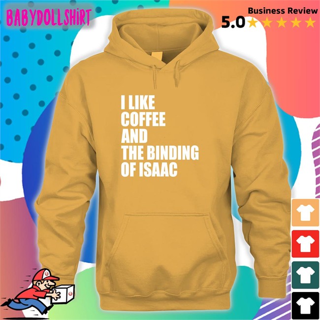 Eyvalyn I Like Coffee And The Binding Of Isaac Shirts