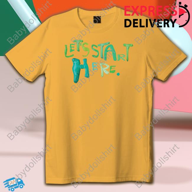 Let's Start Here T-Shirt