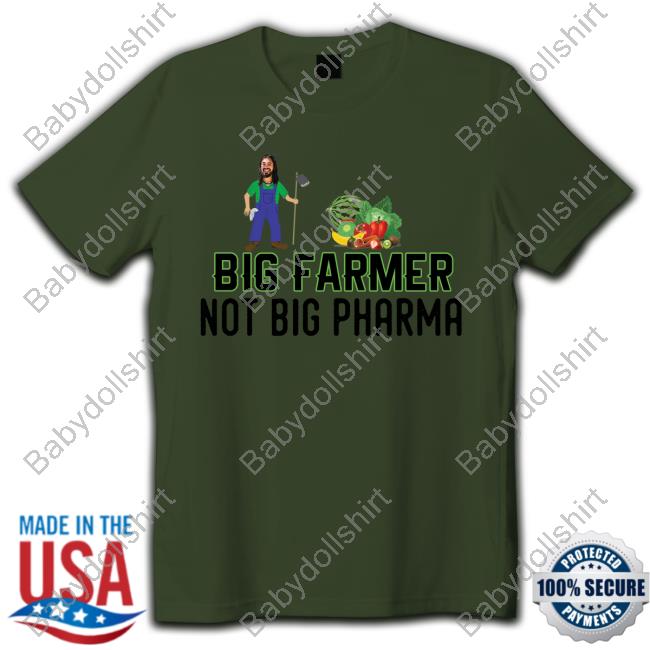 Dream Rare Big Farmer Not Big Pharma T-Shirt An0maly