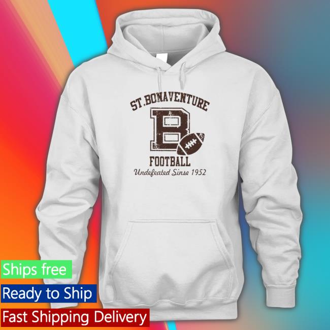 St Bonaventure Football undefeated since 1952 Shirt 2022 St Bonaventure Football undefeated since 1952 Hoodies