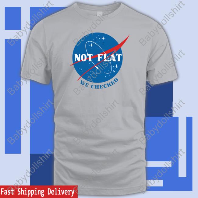 Ducon Space Not Flat We Checked NASA Shirt