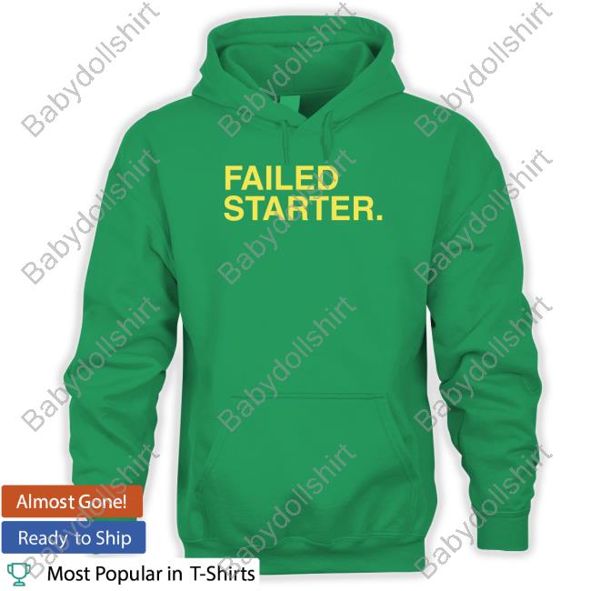 Failed Starter Limited Edition Sweatshirt