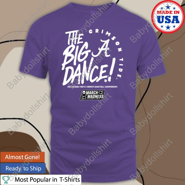 The Big Dance Sweatshirt Breakingt Alabama The Big Dance Sweatshirt