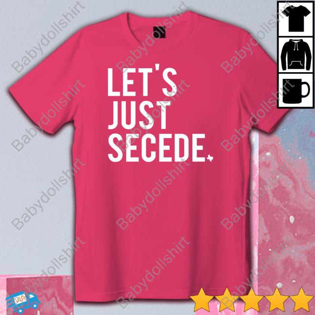 Bullzerk Store Let's Just Secede Shirts
