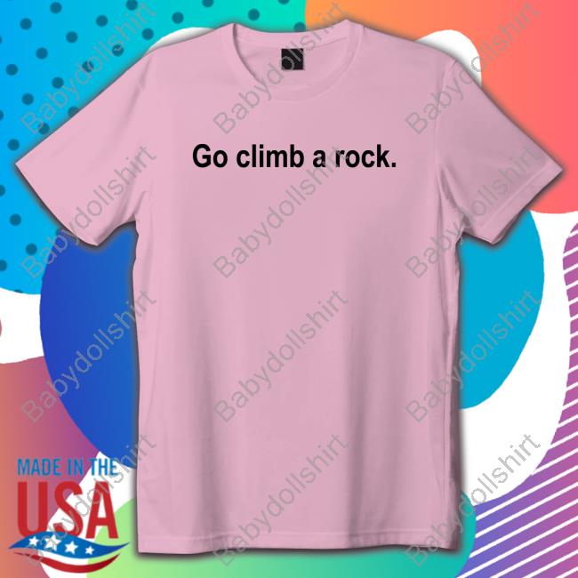 Official Go Climb A Rock Shirts