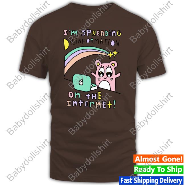 I'm Spreading Disinformation On The Internet New Shirt