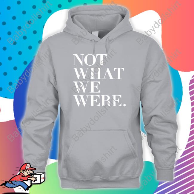 The Chosen Not What We Were Shirt