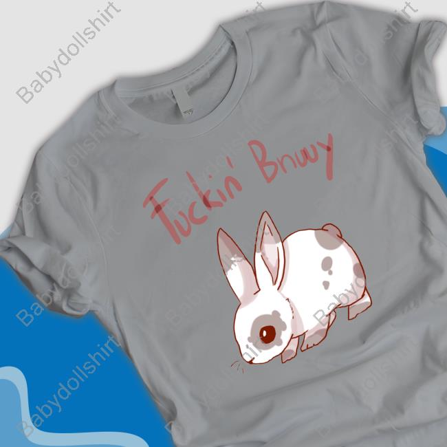Fuckin Bnuuy T Shirt