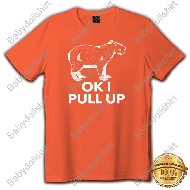 Ok I Pull Up Shirt Official Capybara Man Merch Ok I Pull Up Limited Edition Long Sleeve Tee
