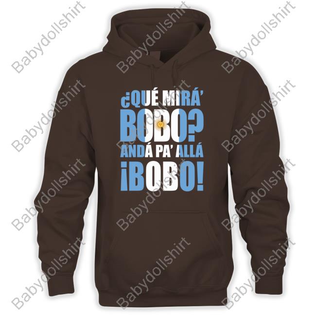 Que Mira Bobo Anda Pa Alla Bobo T Shirt