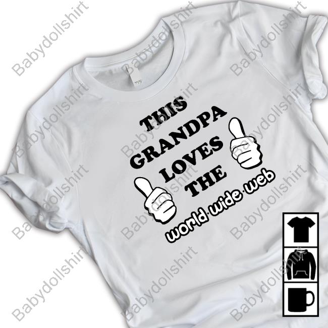 Shirts That Go Hard This Grandpa Loves The World Wide Web Tank