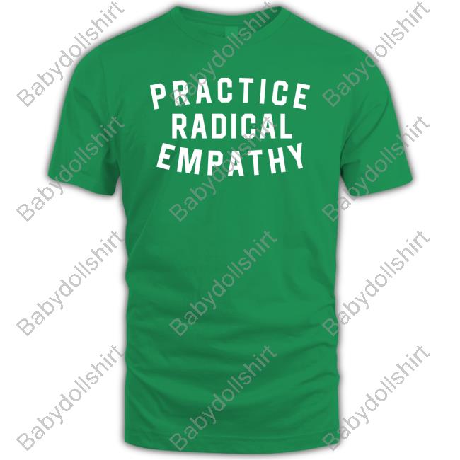 Practice Radical Empathy Sweatshirt Official Bs General Store Practice Radical Empathy Shirt Bitter Southerner
