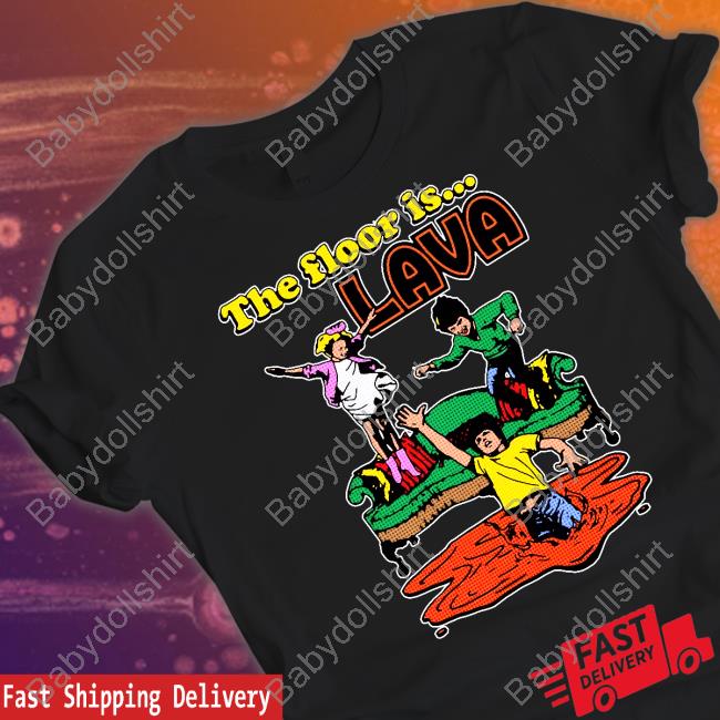 The Floor Is Lava Funny Hoodie The Floor Is Lava Funny Shirt