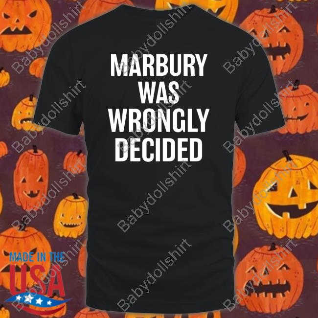 Official Marbury Was Wrongly Decided T Shirts