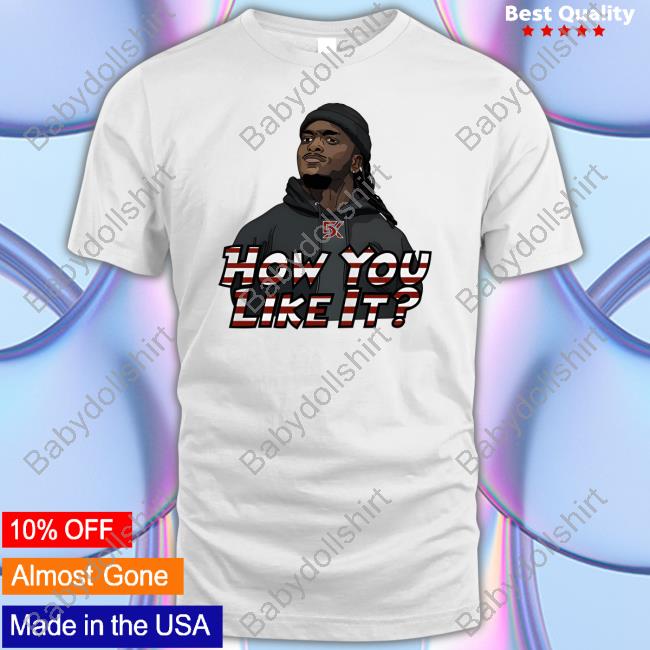 5K How Do You Like It Shirt Can't Stop Cinco Can't Stop Cinco Merch 5K How Do You Like It Shirt Kereon Joyner T Shirt