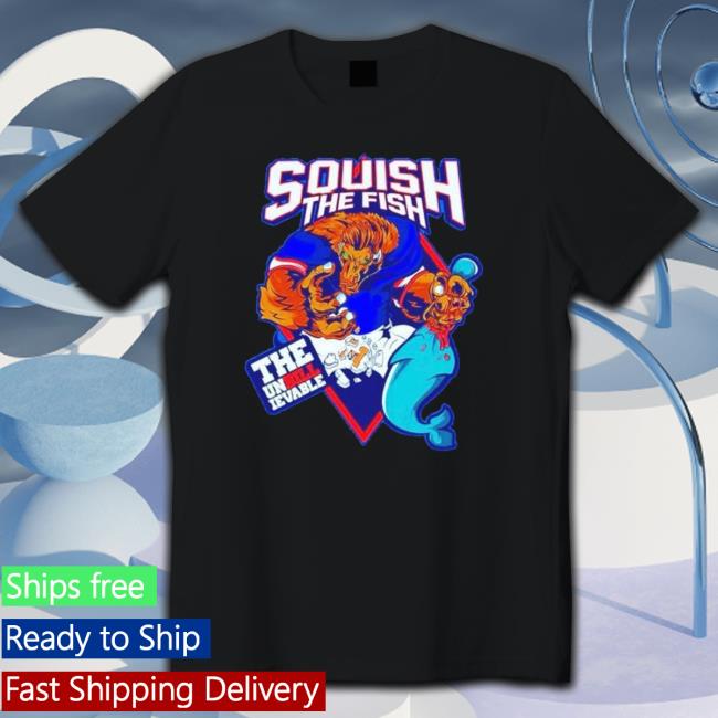 Bufalo Squish The Fish The Unbillievable shirt