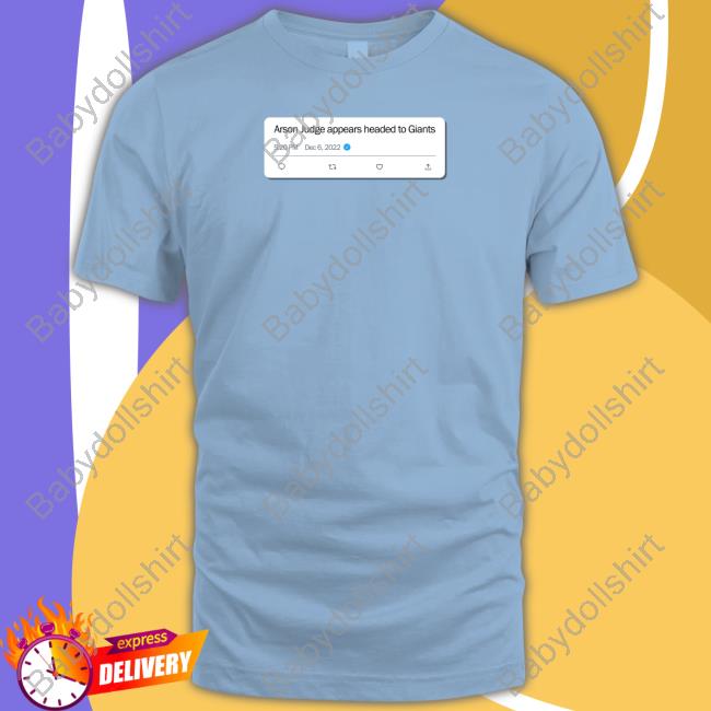 Twitter Arson Judge Appears Headed To Giants Shirt Twitter Arson Judge Appears Headed To Giants Sweatshirt Jonny's Lasagna