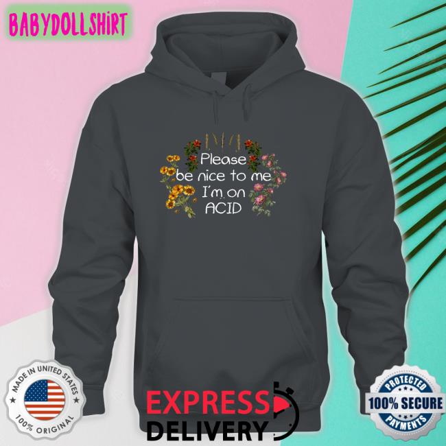 Please Be Nice To Me I'm On Acid Tee Daveoshry Please Be Nice To Me I'm On Acid T Shirt Shroom Beach Merch