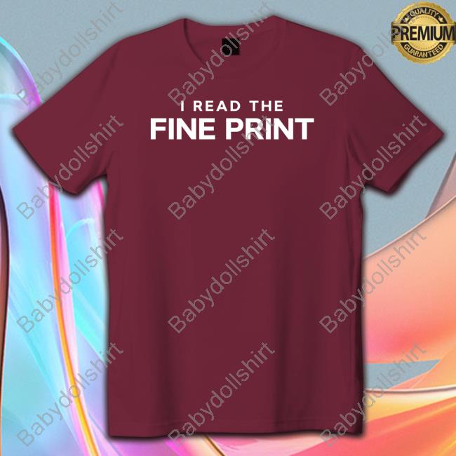 I Read The Fine Print Tee Shirt