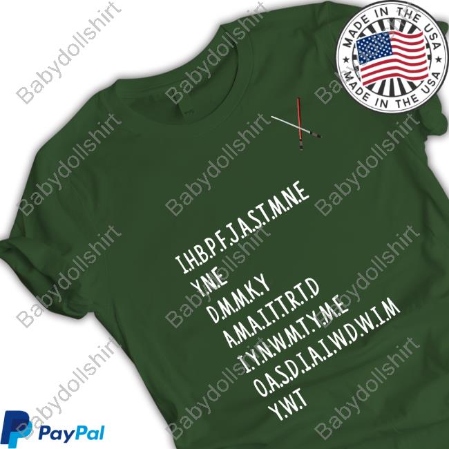 Ihbpfjastmne Yne Dmnky Amaittrtd Iynwmtyme Oasdiaiwdwim Ywt Tee Shirt Ihbpfjastmne Yne Dmnky Amaittrtd Iynwmtyme Oasdiaiwdwim Ywt Tee